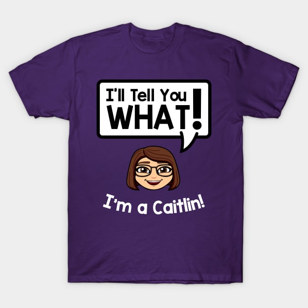 Caitlin, the Smart T-Shirt by illtellyouwhatpodcast